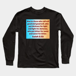 Bible Verse Isaiah 5:20 Long Sleeve T-Shirt